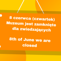 8 czerwca (czwartek) Muzeum jest zamknięte